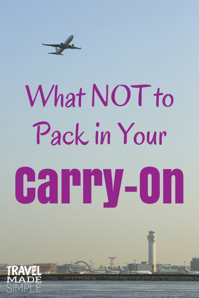 What NOT to Pack in Your CarryOn Bag What is Not Allowed on a Plane